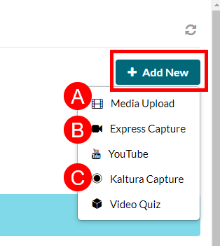 “Add New” button selected. Each option for adding a file is labeled. A is “Media Upload.” B is “Express Capture.” C is “Kaltura Capture.”